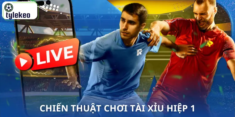 cach-danh-tai-xiu-hiep-1-chien-thuat
