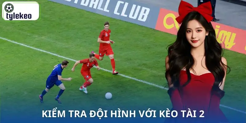 keo-tai-2-la-gi-kiem-tra-doi-hinh